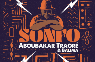 Aboubakar Traoré & Balima release “Sonfo”!